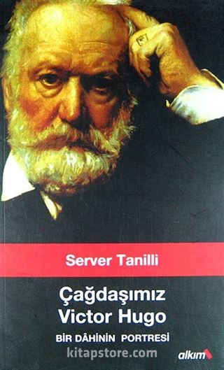 Çağdaşımız Victor Hugo Bir Dahinin Portresi