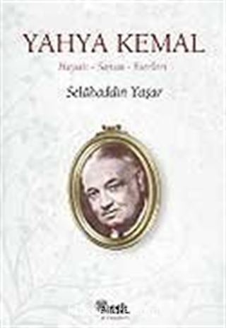 Yahya Kemal/Hayatı-Sanatı-Eserleri