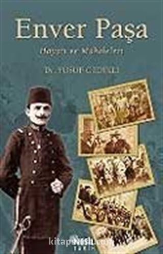 Enver Paşa/Hayatı ve Makaleleri