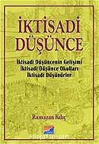 İktisadi Düşünce, İktisadi Düşüncenin Gelişimi, İktisadi Düşünce Okulları, İktisadi Düşünürler