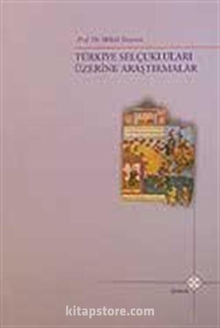 Türkiye Selçukluları Üzerine Araştırmalar