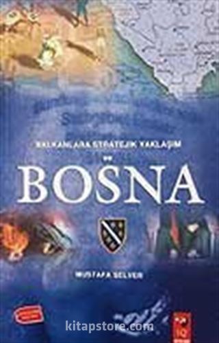 Balkanlara Stratejik Yaklaşım Ve Bosna