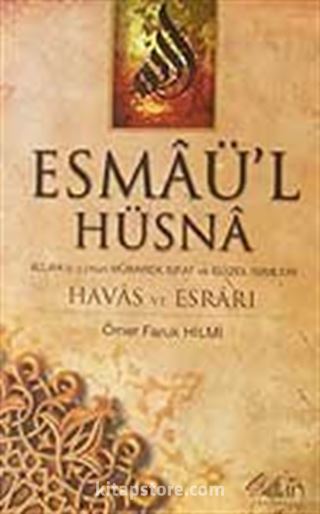 Esmaü'l Hüsna Allah (c.c.)'nun Mübarek Sıfat ve Güzel İsimleri/Havas ve Esrarı