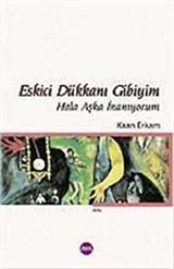 Eskici Dükkanı Gibiyim Hala Aşka İnanıyorum