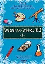 Düşün ve Dikkat Et! 1 10-12 Yaş Arası Çocuklar İçin Dikkat Geliştirici Çalışmalar