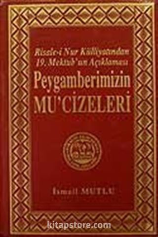 Mektubat - 2 Peygamberimizin Mu'cizeleri/Risale-i Nur Külliyatından 19.Mektub'un Açıklaması