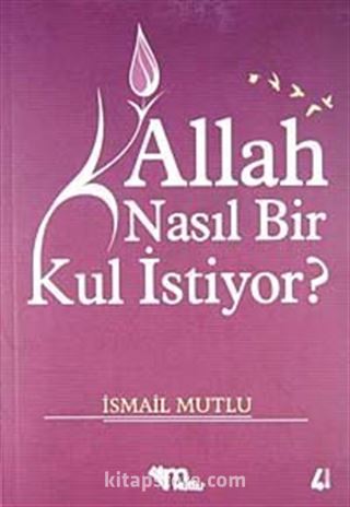 Allah Nasıl Bir Kul İstiyor