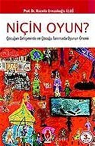 Niçin Oyun? Çocugun Gelişiminde ve Çocuğu Tanımada Oyunun Önemi