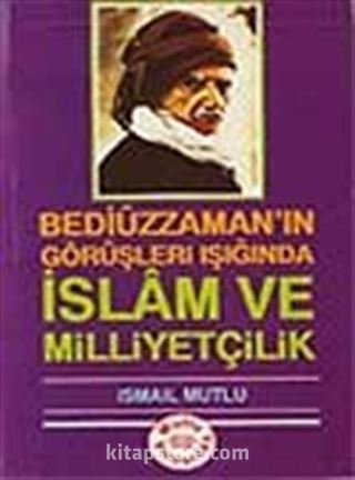 İslam ve Milliyetçilik (Bediüzaman'ın Görüşleri Işığında )