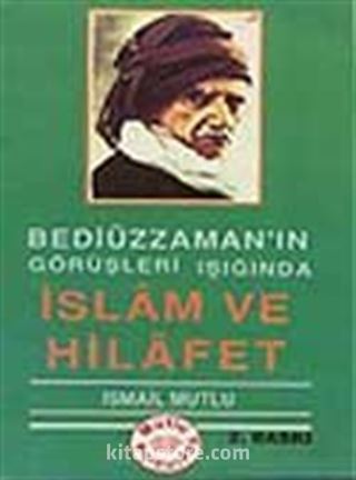 İslam ve Hilafet (Bediüzaman'ın Görüşleri Işığında)