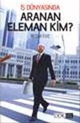 İş Dünyasında Aranan Eleman Kim?