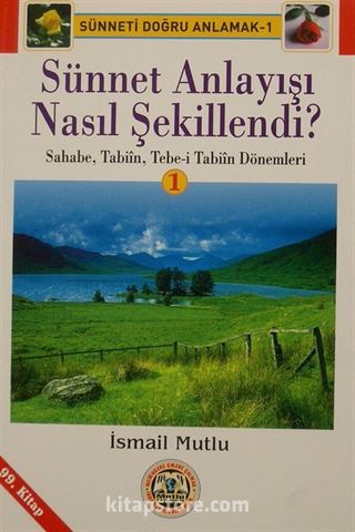 Sünnet Anlayışı Nasıl Şekillendi -1(Sahabe,Tabiin,Tebe-i Tabiin Dönemleri)