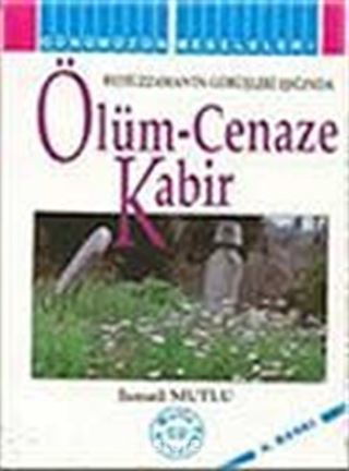 Ölüm-Cenaze-Kabir (Bediüzzaman'ın Görüşleri Işığında)