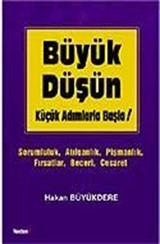 Büyük Düşün Küçük Adımlarla Başla