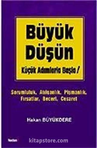 Büyük Düşün Küçük Adımlarla Başla