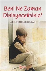 Beni Ne Zaman Dinleyeceksiniz?