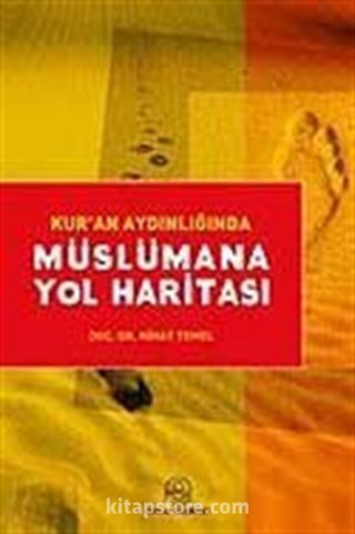 Kur'an Aydınlığında Müslümana Yol Haritası