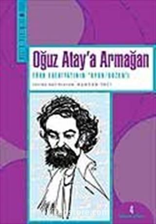 Oğuz Atay'a Armağan Türk Edebiyatının 'Oyun/Bozan'ı