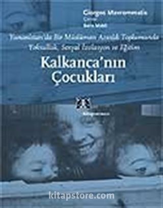 Kalkanca'nın Çocukları Yunanistan'da Bir Müslüman Azınlık Toplumunda Yoksulluk,Sosyal İzolasyon ve Eğitim