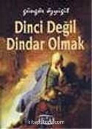 Dinci Değil Dindar Olmak