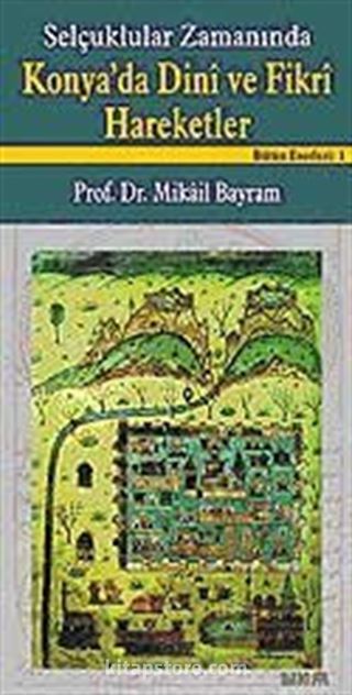 Selçuklular Zamanında Konya'da Dini ve Fikri Hareketler