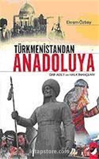 Türkmenistandan Anadoluya Örf Adet ve Halk İnançları